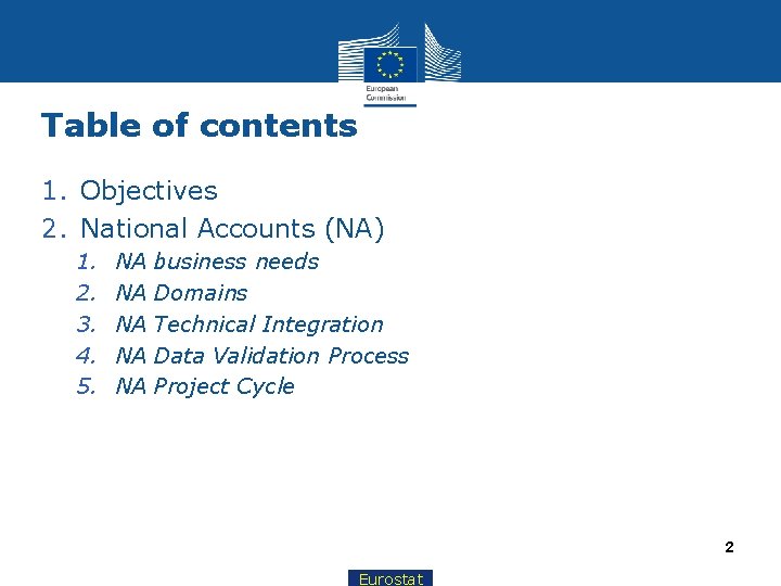 Table of contents 1. Objectives 2. National Accounts (NA) 1. 2. 3. 4. 5.