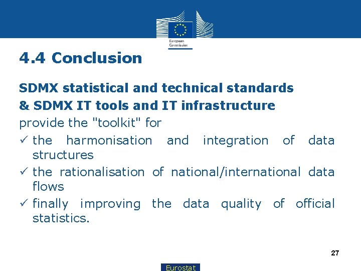 4. 4 Conclusion SDMX statistical and technical standards & SDMX IT tools and IT