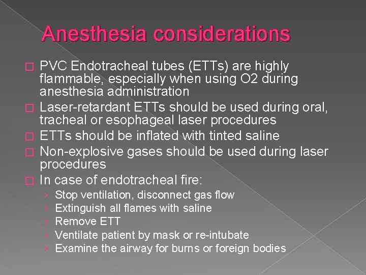Anesthesia considerations � � � PVC Endotracheal tubes (ETTs) are highly flammable, especially when