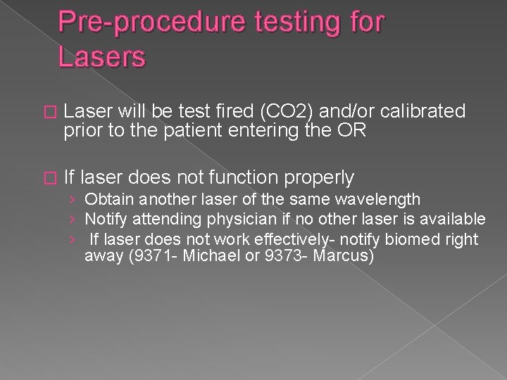 Pre-procedure testing for Lasers � Laser will be test fired (CO 2) and/or calibrated