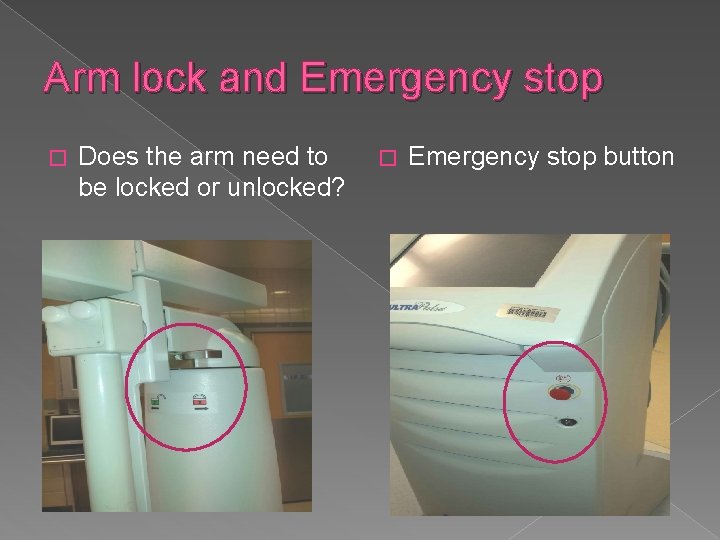 Arm lock and Emergency stop � Does the arm need to be locked or