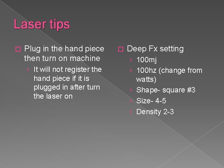 Laser tips � Plug in the hand piece then turn on machine › It