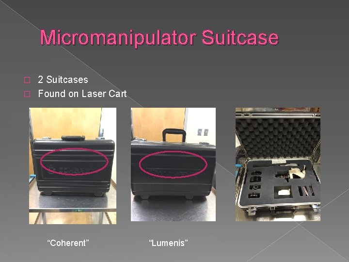 Micromanipulator Suitcase 2 Suitcases � Found on Laser Cart � “Coherent” “Lumenis” 
