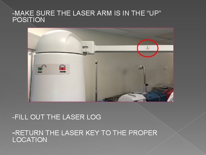 -MAKE SURE THE LASER ARM IS IN THE “UP” POSITION -FILL OUT THE LASER