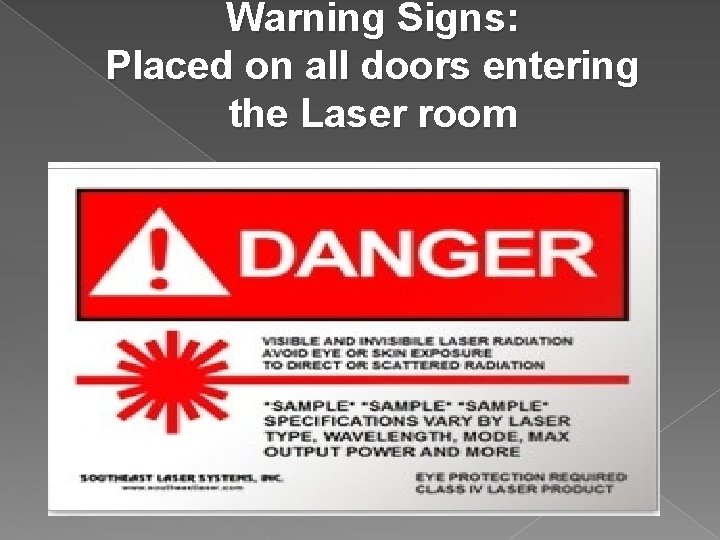 Warning Signs: Placed on all doors entering the Laser room 