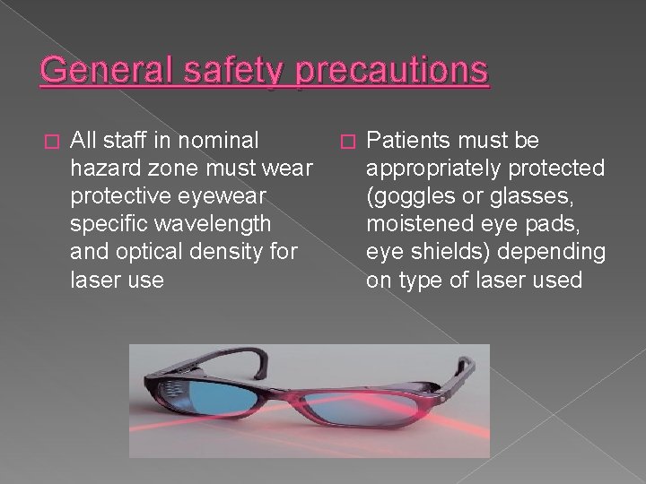 General safety precautions � All staff in nominal hazard zone must wear protective eyewear