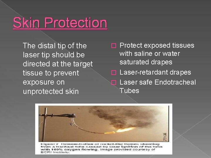 Skin Protection The distal tip of the laser tip should be directed at the