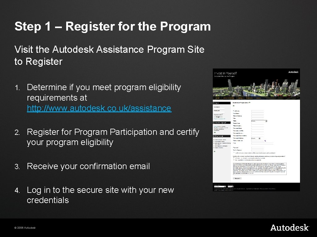 Step 1 – Register for the Program Visit the Autodesk Assistance Program Site to