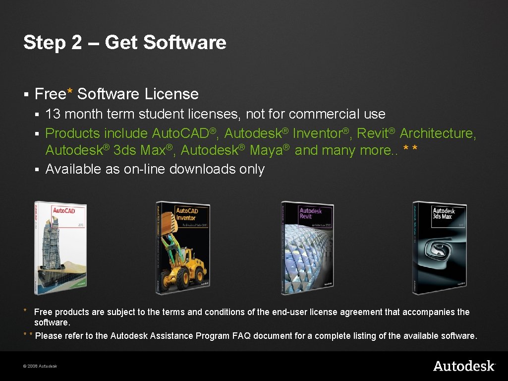 Step 2 – Get Software § Free* Software License 13 month term student licenses,