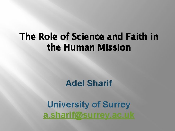 The Role of Science and Faith in the Human Mission Adel Sharif University of