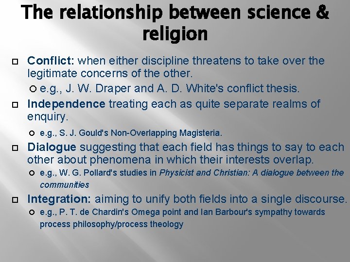 The relationship between science & religion Conflict: when either discipline threatens to take over