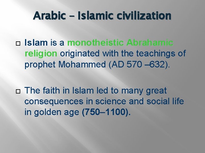 Arabic – Islamic civilization Islam is a monotheistic Abrahamic religion originated with the teachings