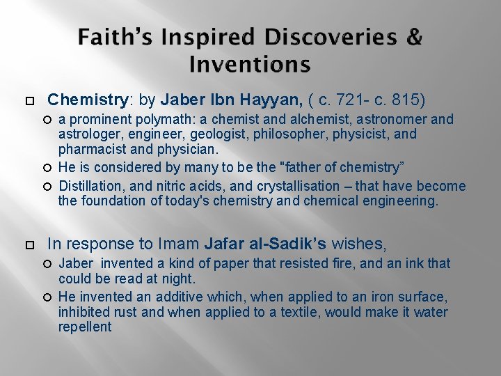  Chemistry: by Jaber Ibn Hayyan, ( c. 721 - c. 815) a prominent