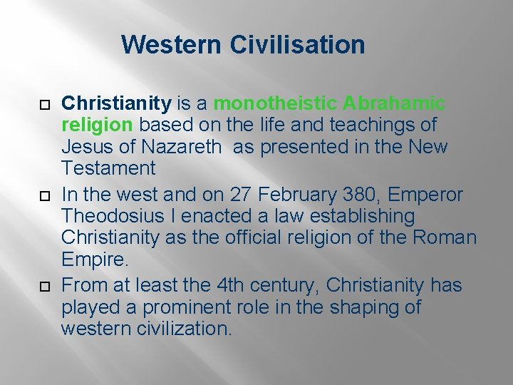Western Civilisation Christianity is a monotheistic Abrahamic religion based on the life and teachings