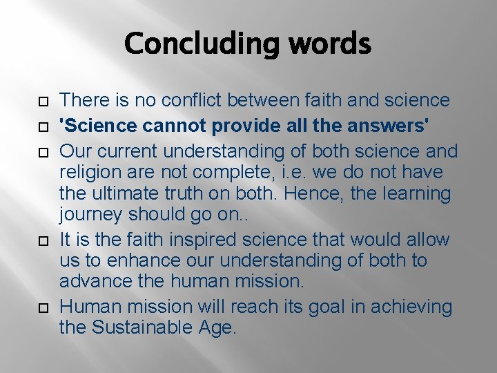 Concluding words There is no conflict between faith and science 'Science cannot provide all