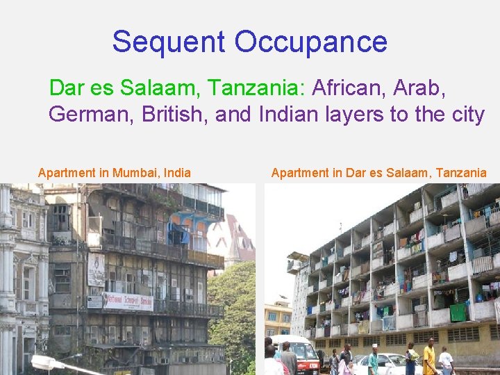 Sequent Occupance Dar es Salaam, Tanzania: African, Arab, German, British, and Indian layers to