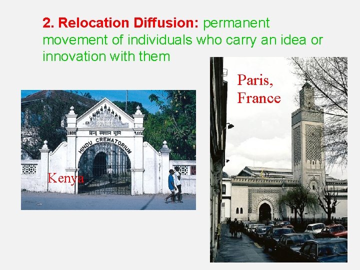 2. Relocation Diffusion: permanent movement of individuals who carry an idea or innovation with