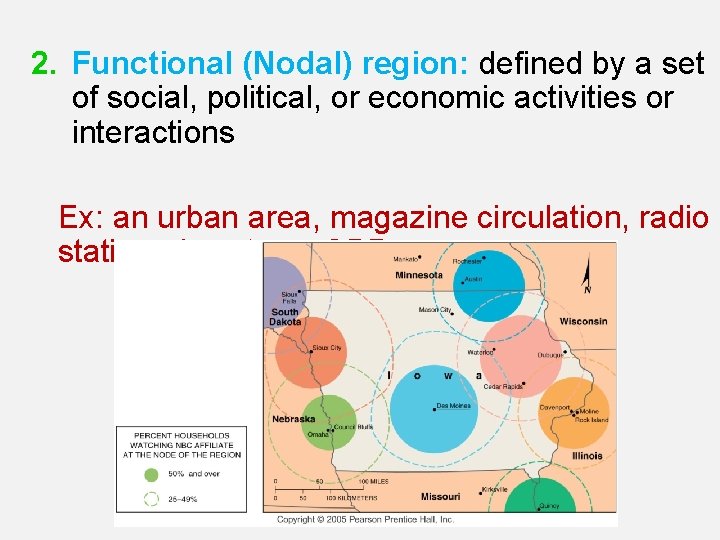 2. Functional (Nodal) region: defined by a set of social, political, or economic activities