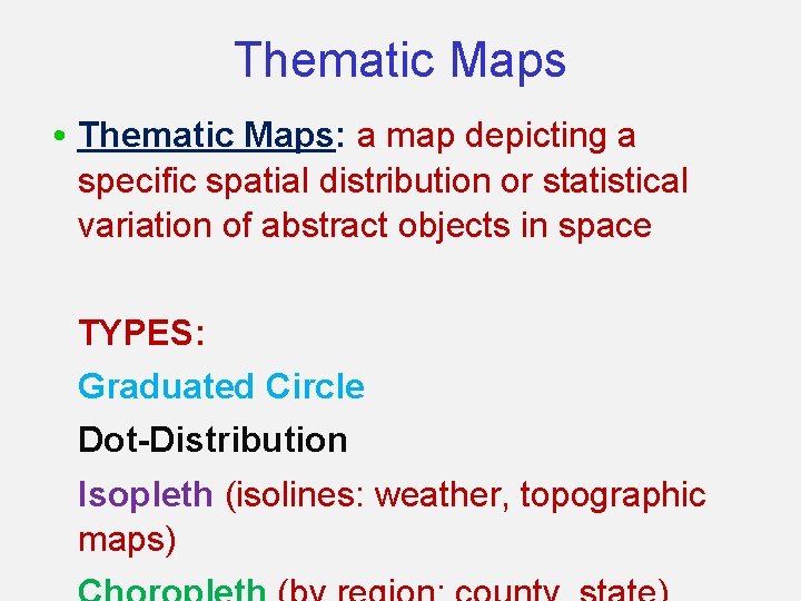 Thematic Maps • Thematic Maps: a map depicting a specific spatial distribution or statistical