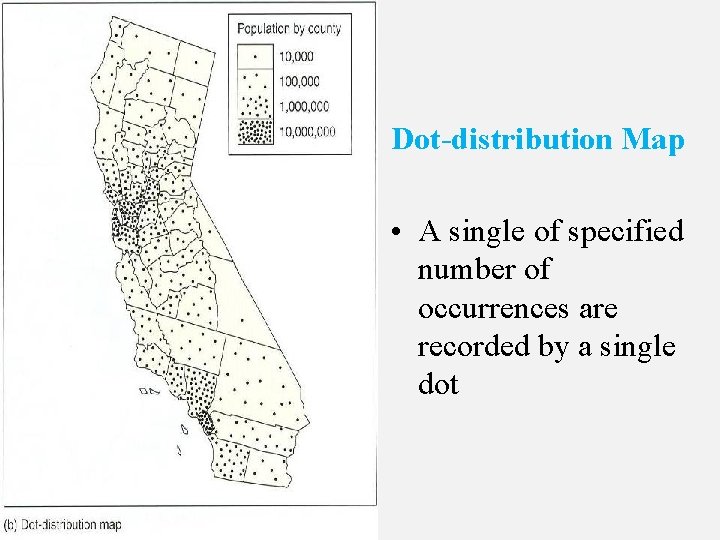 Dot-distribution Map • A single of specified number of occurrences are recorded by a