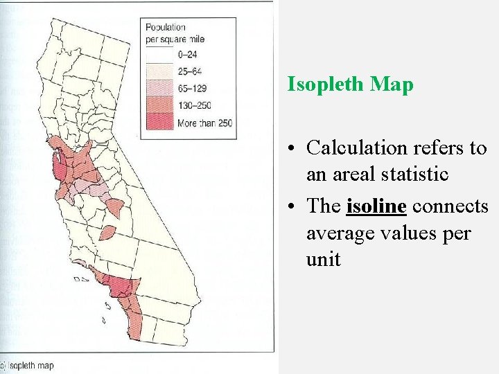 Isopleth Map • Calculation refers to an areal statistic • The isoline connects average