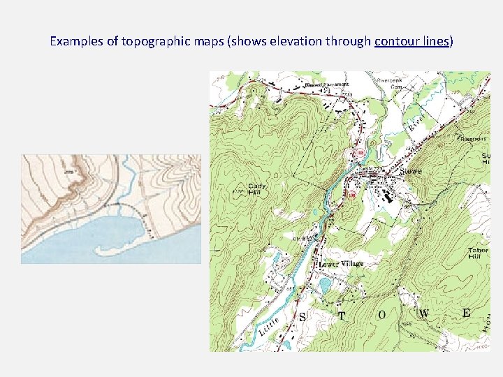 Examples of topographic maps (shows elevation through contour lines) 