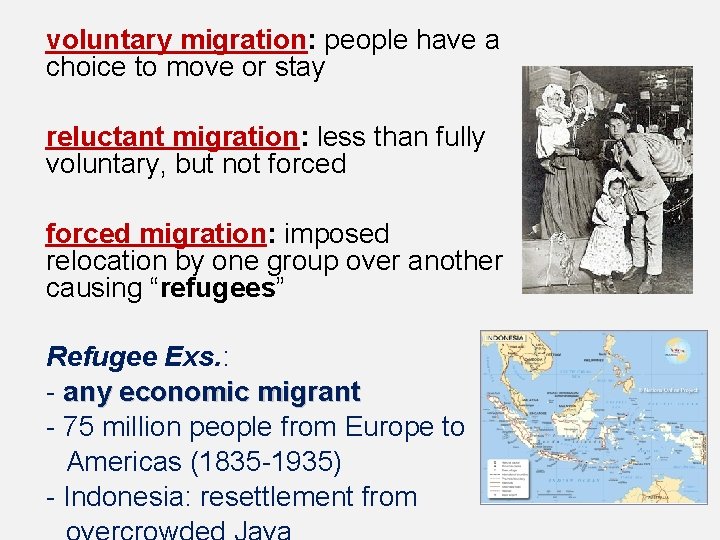 voluntary migration: people have a choice to move or stay reluctant migration: less than