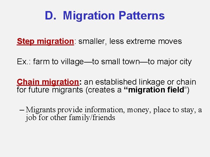 D. Migration Patterns Step migration: smaller, less extreme moves Ex. : farm to village—to