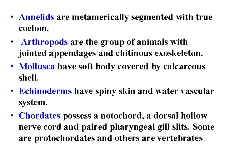  • Annelids are metamerically segmented with true coelom. • Arthropods are the group