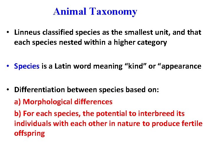 Animal Taxonomy • Linneus classified species as the smallest unit, and that each species