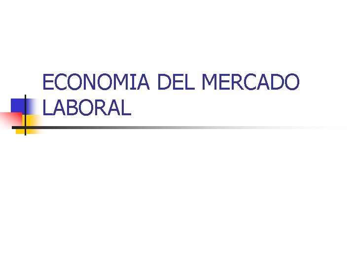 ECONOMIA DEL MERCADO LABORAL 