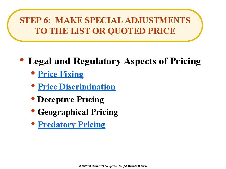 STEP 6: MAKE SPECIAL ADJUSTMENTS TO THE LIST OR QUOTED PRICE • Legal and