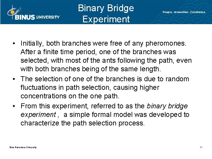 Binary Bridge Experiment • Initially, both branches were free of any pheromones. After a