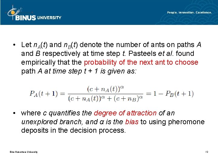  • Let n. A(t) and n. B(t) denote the number of ants on