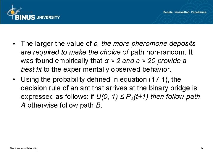  • The larger the value of c, the more pheromone deposits are required