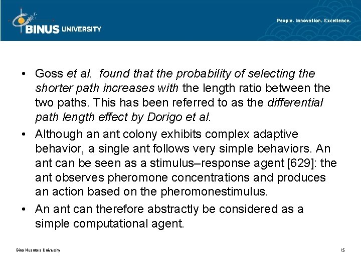  • Goss et al. found that the probability of selecting the shorter path