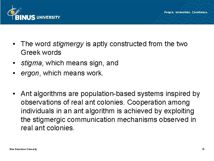 • The word stigmergy is aptly constructed from the two Greek words •