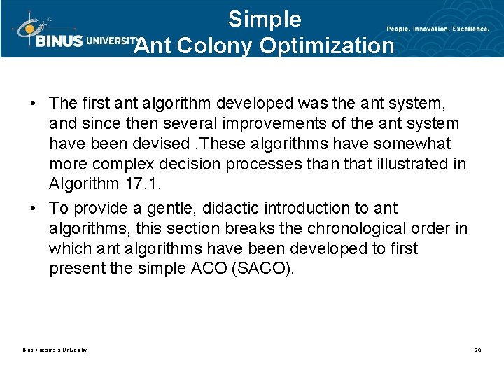 Simple Ant Colony Optimization • The first ant algorithm developed was the ant system,