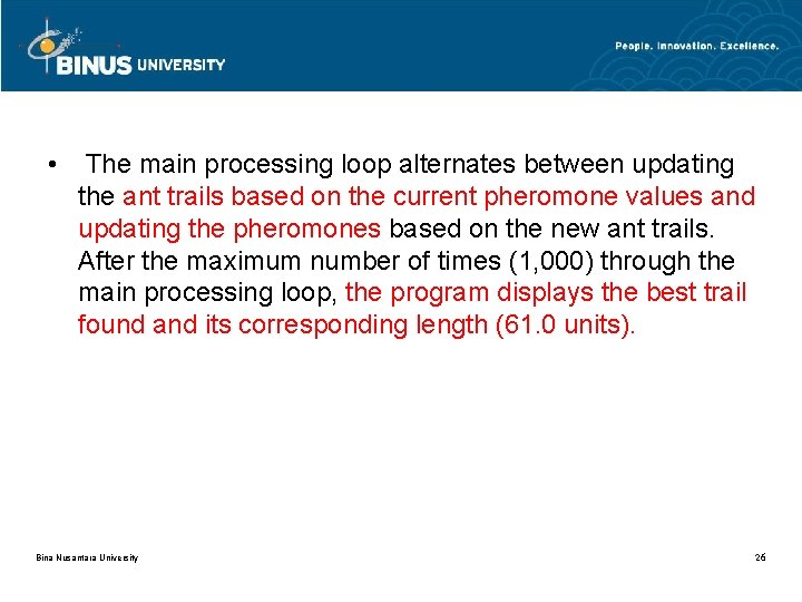  • The main processing loop alternates between updating the ant trails based on