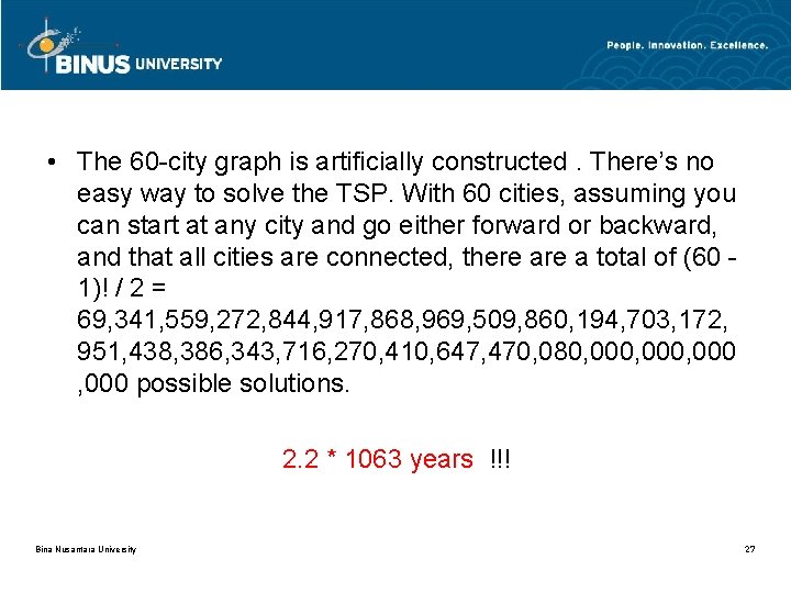  • The 60 -city graph is artificially constructed. There’s no easy way to
