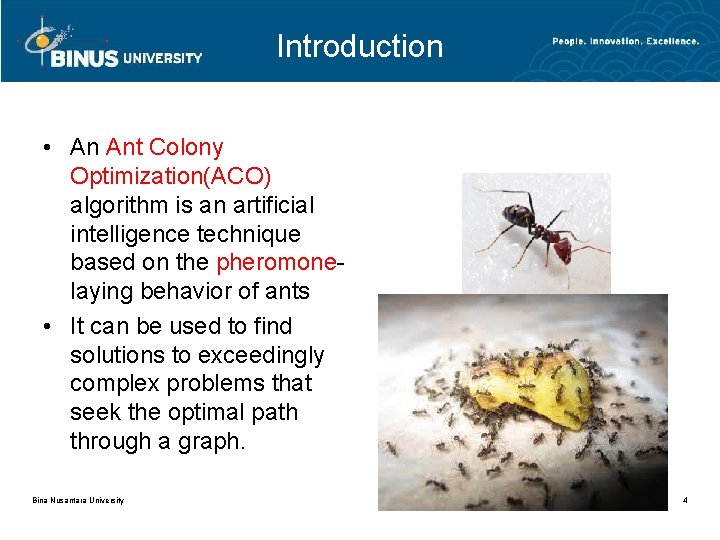 Introduction • An Ant Colony Optimization(ACO) algorithm is an artificial intelligence technique based on