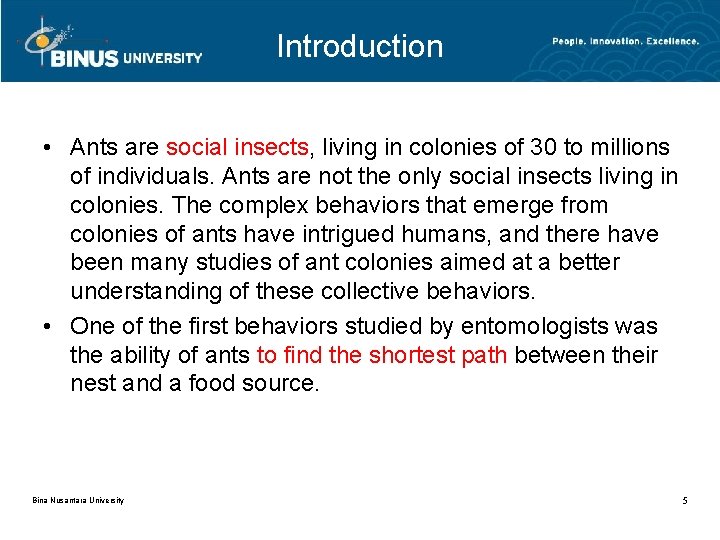 Introduction • Ants are social insects, living in colonies of 30 to millions of