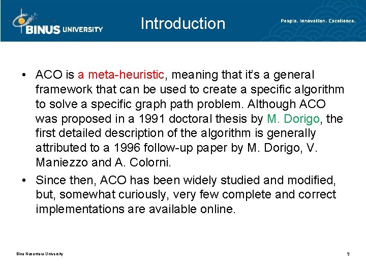 Introduction • ACO is a meta-heuristic, meaning that it’s a general framework that can
