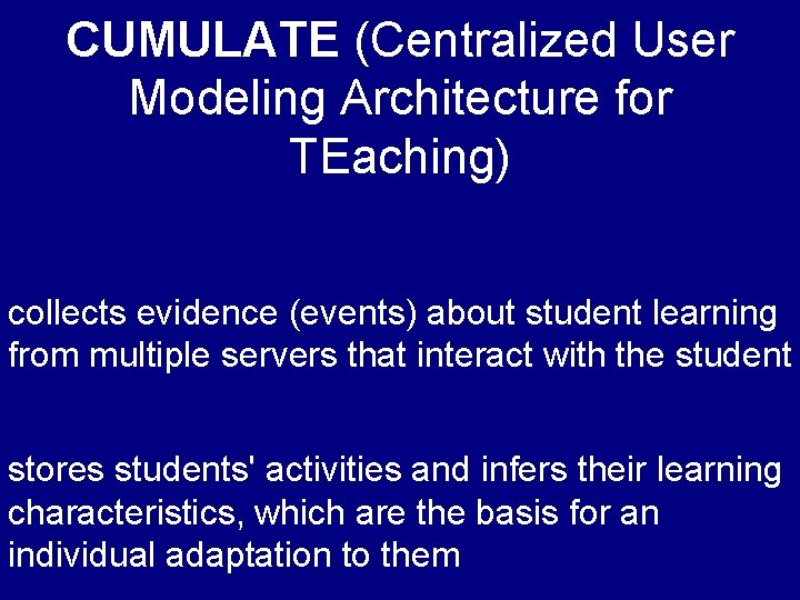 CUMULATE (Centralized User Modeling Architecture for TEaching) collects evidence (events) about student learning from