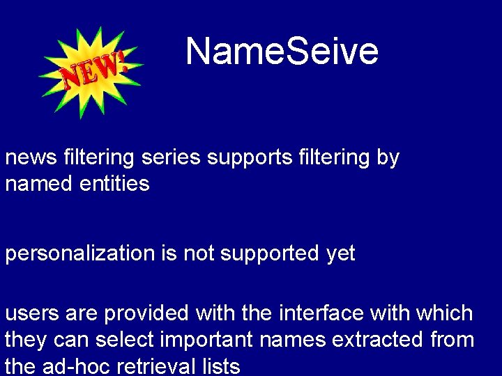 Name. Seive news filtering series supports filtering by named entities personalization is not supported