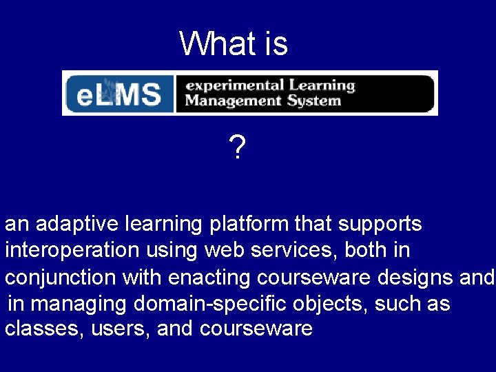 What is ? an adaptive learning platform that supports interoperation using web services, both