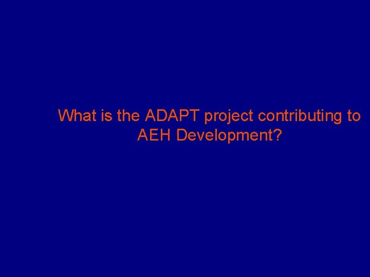 What is the ADAPT project contributing to AEH Development? 