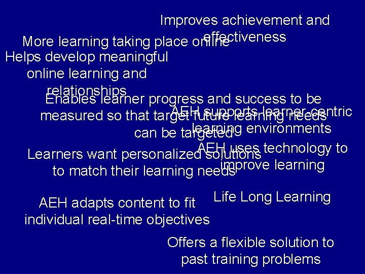 Improves achievement and effectiveness More learning taking place online Helps develop meaningful online learning