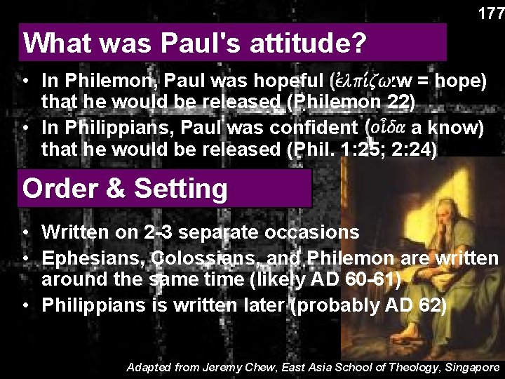 177 What was Paul's attitude? • In Philemon, Paul was hopeful (evlpi, zw =