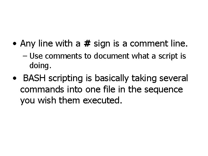  • Any line with a # sign is a comment line. – Use